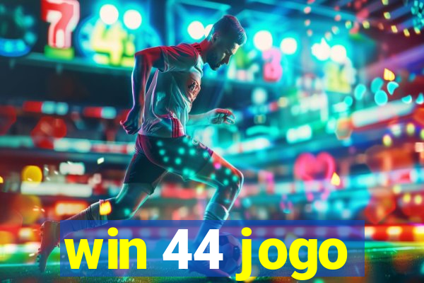 win 44 jogo